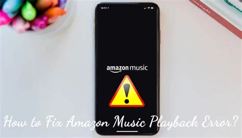 amazonミュージック 再生エラー: デジタル時代の音楽体験における予期せぬハプニング